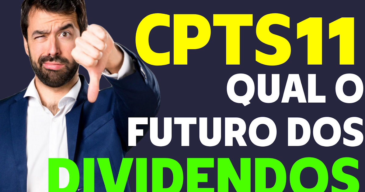 CPTS11 QUEDA NOS DIVIDENDOS AINDA VALE A PENA INVESTIR? Santo Dividendo